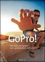 Gopro!: Mit Spa Und System Zum Spektakularen Gopro-Video