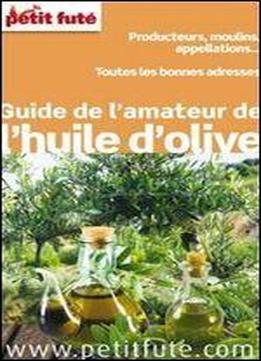 Guide De L'amateur De L'huile D'olive (avec Cartes, Photos + Avis Des Lecteurs)
