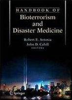Handbook Of Bioterrorism And Disaster Medicine