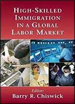 High-Skilled Immigration In A Global Labor Market