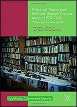 Historical Theory And Methods Through Popular Music, 1970-2000: 'those Are The New Saints'