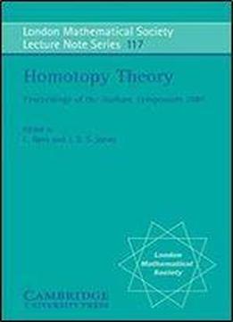 Homotopy Theory: Proceedings Of The Durham Symposium 1985