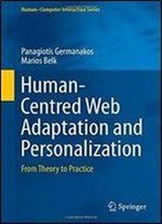 Human-Centred Web Adaptation And Personalization: From Theory To Practice