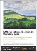 Ibm Lotus Notes And Domino 8.5.3: Upgrader's Guide