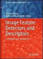 Image Feature Detectors And Descriptors: Foundations And Applications