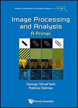 Image Processing And Analysis (primers In Electronics And Computer Science)