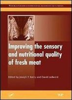 Improving The Sensory And Nutritional Quality Of Fresh Meat: New Technologies (Woodhead Publishing Series In Food Science, Technology And Nutrition)
