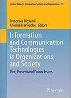 Information And Communication Technologies In Organizations And Society: Past, Present And Future Issues