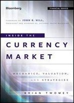 Inside The Currency Market: Mechanics, Valuation And Strategies