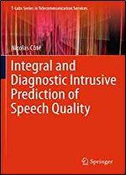 Integral And Diagnostic Intrusive Prediction Of Speech Quality (t-labs Series In Telecommunication Services)