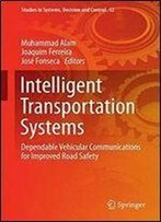 Intelligent Transportation Systems: Dependable Vehicular Communications For Improved Road Safety