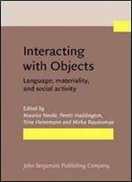 Interacting With Objects: Language, Materiality, And Social Activity
