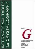 International Tables For Crystallography, Vol. G: Definition And Exchange Of Crystallographic Data (International Tables For Crystallography)