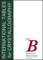 International Tables For Crystallography, Volume B: Reciprocal Space