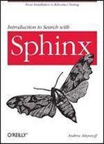 Introduction To Search With Sphinx: From Installation To Relevance Tuning
