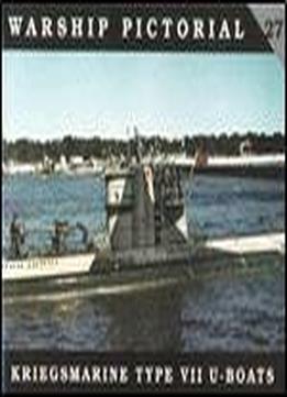 Kriegsmarine Type Vii U-boats (warship Pictorial No. 27)