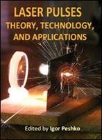 'Laser Pulses: Theory, Technology, And Applications' Ed. By Igor Peshko