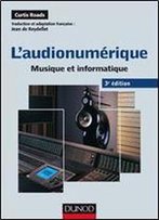 L'Audionumerique - 3e Ed. : Musique Et Informatique (Audio-Photo-Video)