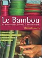 Le Bambou : Du Developpement Durable A La Creation D'Objets