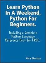 Learn Python In A Weekend, Python For Beginners