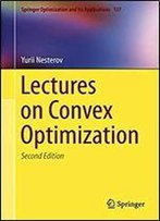 Lectures On Convex Optimization (Springer Optimization And Its Applications) 2nd Ed. 2018 Edition