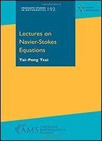 Lectures On Navier-Stokes Equations (Graduate Studies In Mathematics)