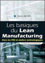 Les Basiques Du Lean Manufacturing : Dans Les Pmi Et Ateliers Technologiques