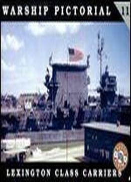 Lexington Class Carriers (warship Pictorial No. 11)