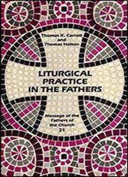 Liturgical Practice In The Fathers