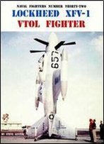 Lockheed Xfv-1 Vtol Fighter (Naval Fighters Series No 32)