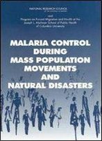 Malaria Control During Mass Population Movements And Natural Disasters 1st Edition