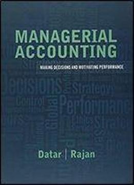 Managerial Accounting: Decision Making And Motivating Performance