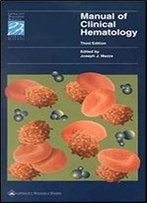 Manual Of Clinical Hematology (Lippincott Manual Series (Formerly Known As The Spiral Manual Series))
