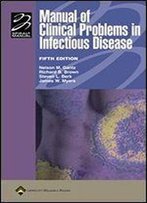 Manual Of Clinical Problems In Infectious Disease (Lippincott Manual Series (Formerly Known As The Spiral Manual Series))
