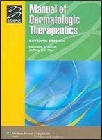 Manual Of Dermatologic Therapeutics With Essentials Of Diagnosis, 7th Edition