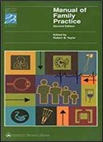 Manual Of Family Practice (Lippincott Manual Series (Formerly Known As The Spiral Manual Series))
