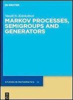 Markov Processes, Semigroups And Generators (De Gruyter Studies In Mathematics)