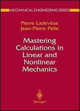Mastering Calculations In Linear And Nonlinear Mechanics (mechanical Engineering Series)