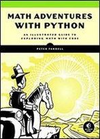 Math Adventures With Python: An Illustrated Guide To Exploring Math With Code