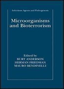 Microorganisms And Bioterrorism (infectious Agents And Pathogenesis)