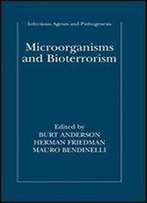 Microorganisms And Bioterrorism (Infectious Agents And Pathogenesis)