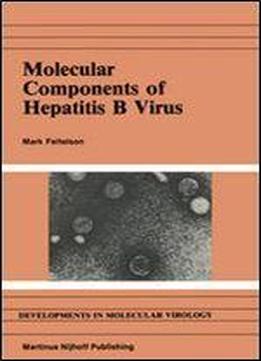 Molecular Components Of Hepatitis B Virus (developments In Molecular Virology)