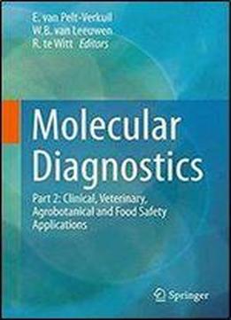 Molecular Diagnostics: Part 2: Clinical, Veterinary, Agrobotanical And Food Safety Applications