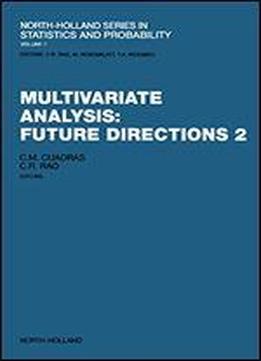 Multivariate Analysis: Future Directions 2: No. 2 (north-holland Series In Statistics And Probability)