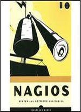 Nagios: System And Network Monitoring By Wolfgang Barth
