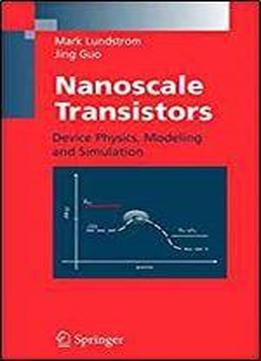 Nanoscale Transistors: Device Physics, Modeling And Simulation