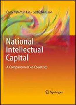 National Intellectual Capital: A Comparison Of 40 Countries