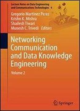 Networking Communication And Data Knowledge Engineering: Volume 2