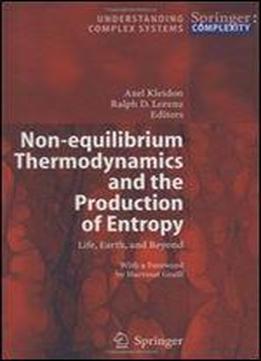 Non-equilibrium Thermodynamics And The Production Of Entropy