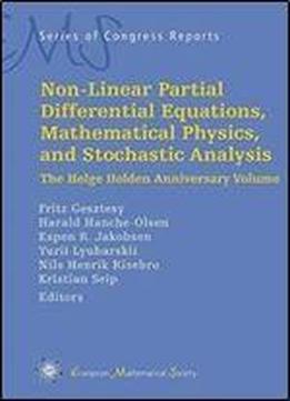 Non-linear Partial Differential Equations, Mathematical Physics, And Stochastic Analysis: The Helge Holden Anniversary Volume